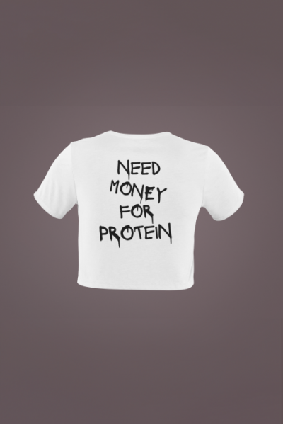 Women's White Cropped T-Shirt Featuring The Need Money For Protein
